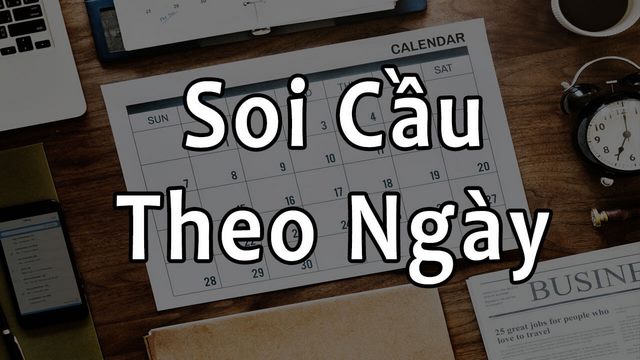 Hình thức soi cầu theo ngày siêu chuẩn